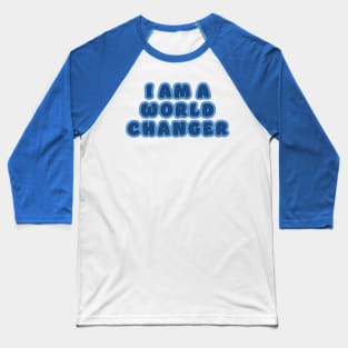 I am a World Changer Baseball T-Shirt